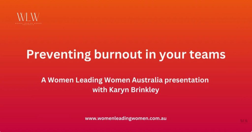How to Prevent Burnout: Masterclass for Leaders & Teams | Women Leading Women Australia Karen Brinkley delivering her masterclass on how to prevent burnout for executive women and teams.