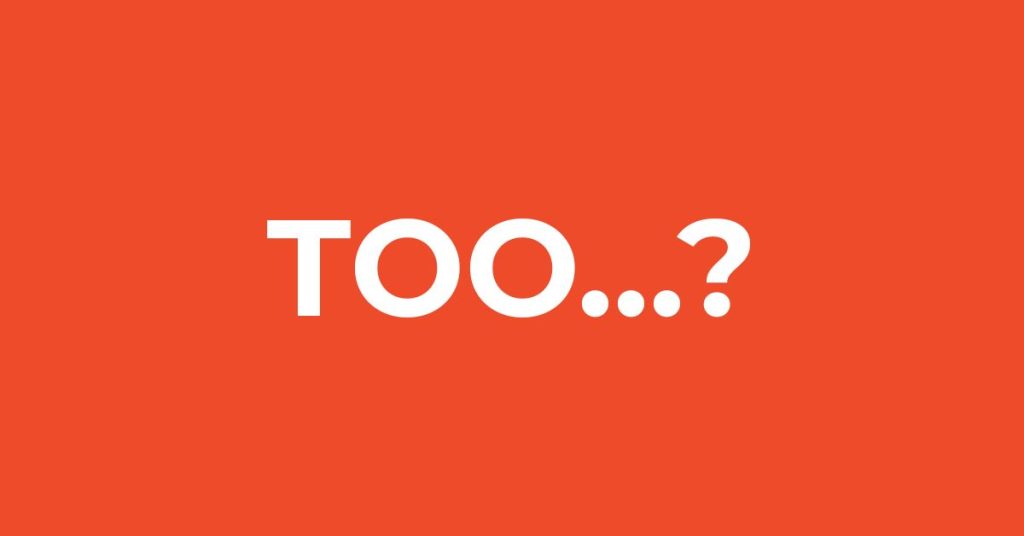 Are You Too…? | Leadership Skills for Women Bold white text reading “TOO…?” on an orange background, representing the labels women leaders are often given.